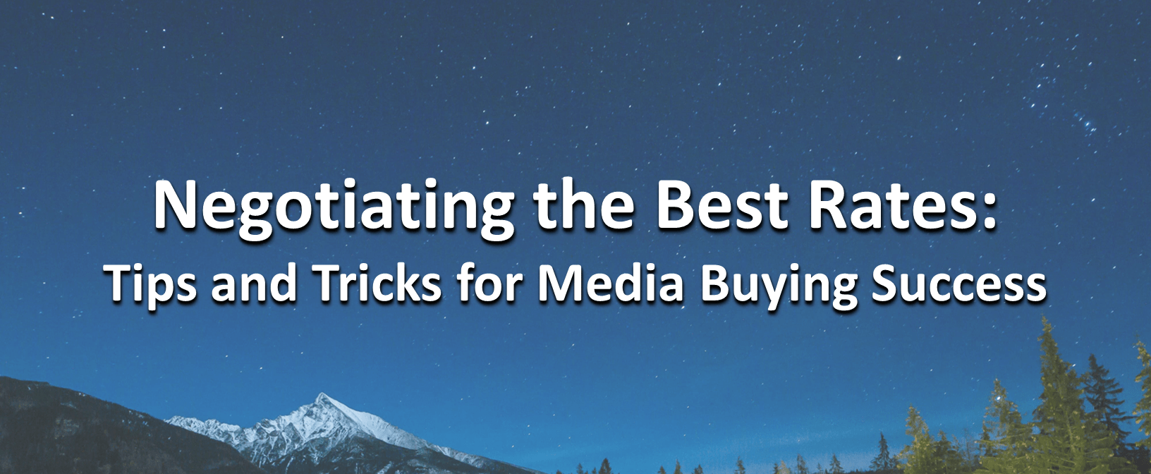 Negotiating the Best Rates: Tips and Tricks for Media Buying Success